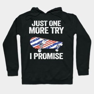 Just One More Try I Promise Funny Skateboard Hoodie